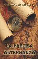 LA PRECISA ALTERNANZA: Viaggio nel XII secolo B0FHPPM3Y2 Book Cover