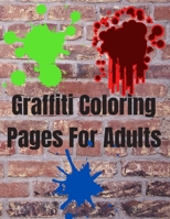 Graffiti Coloring Pages For Adults: Graffiti Coloring Book B08MVHCSZN Book Cover