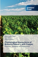 Physiological Interactions of Brassica Napus L with Copper: Processes, Thresholds and Consequences 6138951913 Book Cover