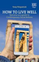 How to Live Well: Epicurus as a Guide to Contemporary Social Reform 1786432005 Book Cover