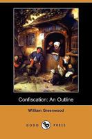 Confiscation, an Outline 9355897863 Book Cover