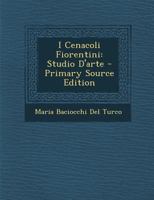 I Cenacoli Fiorentini: Studio d'Arte (Classic Reprint) 1293778648 Book Cover