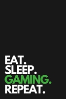 Eat Sleep Gaming Repeat Journal Birthday Gift 1655315188 Book Cover