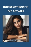 Rentenmathematik für Aktuare (Math Books) (German Edition) B0CRQ9CGZL Book Cover
