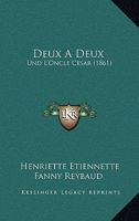 Deux A Deux: Und L'Oncle Cesar (1861) 1168483336 Book Cover