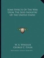 Some Effects Of The War Upon The Seed Industry Of The United States 1347490515 Book Cover