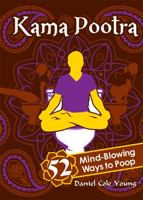 Kama Pootra: 52 Mind-Blowing Ways to Poop 1402237146 Book Cover