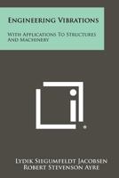 Engineering Vibrations: With Applications to Structures and Machinery 1258452405 Book Cover