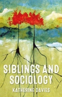 Siblings and sociology 1526182564 Book Cover