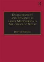 Enlightenment and Romance in James Macpherson's "The Poems of Ossian": Myth, Genre and Cultural Change 0754609731 Book Cover