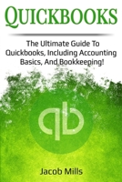 Quickbooks: The ultimate guide to Quickbooks, including accounting basics and bookkeeping! 1727423119 Book Cover