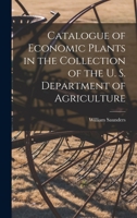 Catalogue of Economic Plants in the Collection of the U. S. Department of Agriculture 1018282289 Book Cover