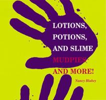 Lotions, Potions, and Slime: Mudpies and More 188367221X Book Cover