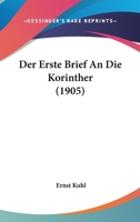 Der Erste Brief An Die Korinther (1905) 1160732175 Book Cover