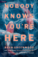 Nobody Knows You're Here: A Thriller