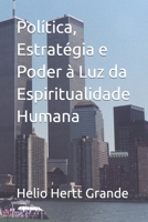 Pol�tica, Estrat�gia e Poder � Luz da Espiritualidade Humana 6500612418 Book Cover