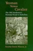 Yeoman Versus Cavalier: The Old Southwest's Fictional Road to Rebellion (Southern Literary Studies) 0807125253 Book Cover