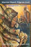 Warrior Heart, Pilgrim Soul: An Immigrant's Journey 1482724308 Book Cover