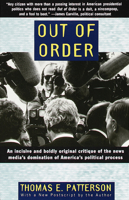 Out of Order: An incisive and boldly original critique of the news media's domination of America's political process 0679755101 Book Cover