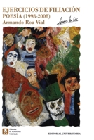Ejercicios de filiación: Poesía (1998-2008) (Spanish Edition) 9561120992 Book Cover