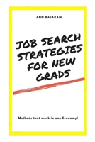 Job Search Strategies for New Grads: Methods that work in any Economy B08924H1D8 Book Cover