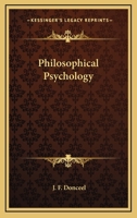 PHILOSOPHICAL PSYCHOLOGY.Third revised edition 0548448205 Book Cover