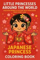 Little Princesses Around the World - Japanese Princess: Discover Words & Culture with Princesses from Every Land B0FPD36SRM Book Cover