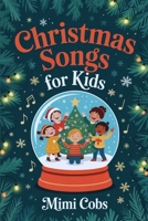 Christmas Songs for Kids: A Joyful Holiday Sing-Along for Families B0FSX9VS8N Book Cover