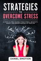 Strategies to Overcome Stress: 10 Ways to Free Yourself from Stress, Negativity, Anxiety and Regain Control of Your Life (Meditation Mastery Book 5) 1699328625 Book Cover