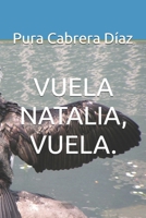 VUELA NATALIA, VUELA. (Spanish Edition) B0FS233KKP Book Cover