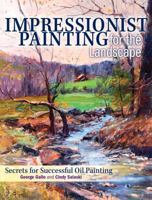 Impressionist Painting for the Landscape: Secrets for Successful Oil Painting 1440337276 Book Cover