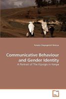 Communicative Behaviour and Gender Identity: A Portrait of The Kipsigis in Kenya 3639196201 Book Cover