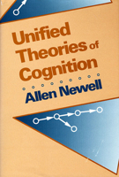 Unified Theories of Cognition (The William James Lectures) 0674921011 Book Cover
