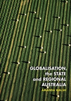 Globalisation, the State and Regional Australia 1743325568 Book Cover