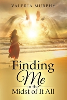 Finding Me in the Midst of It All B09FNWPB9J Book Cover