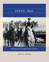 Japan, 1941: Between Pan-Asianism and the West 1469670658 Book Cover