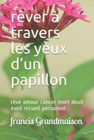 rêver à travers les yeux d’un papillon: rêve amour passion cancer mort deuil départ éveil B08RTHRVDP Book Cover