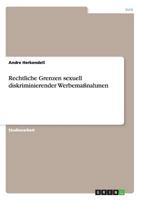 Rechtliche Grenzen sexuell diskriminierender Werbema�nahmen 365665929X Book Cover