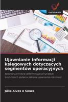 Ujawnianie informacji ksiegowych dotyczacych segmentów operacyjnych: Badanie czynników determinujacych praktyki brazylijskich spólek w zakresie ujawniania informacji (Polish Edition) 6203906816 Book Cover