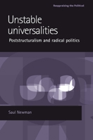 Unstable Universalities: Poststructuralism and Radical Politics (Reappraising the Political) 0719071291 Book Cover