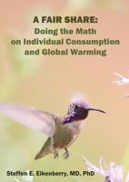 A Fair Share: Doing the Math on Individual Consumption and Global Warming 1732377707 Book Cover