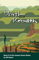 Death and Rebirth: Book 5 of the Unseen Scars series B0GK6WRBB2 Book Cover