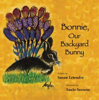 Bonnie, Our Backyard Bunny 0996215204 Book Cover