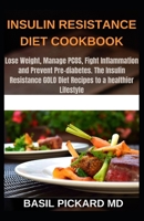 INSULIN RESISTANCE DIET COOKBOOK: Lose Weight, Manage PCOS, Fight Inflammation and Prevent Pre-diabetes. The Insulin Resistance GOLO Diet Recipes to a healthier Lifestyle B08HTM1LMM Book Cover