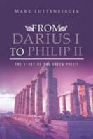 From Darius I to Philip II: The Story of the Greek Poleis 1641384883 Book Cover