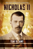 Nicholas II: Tsar to Saint 1800689659 Book Cover