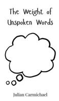 The Weight of Unspoken Words 3690814596 Book Cover