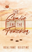 The Goalie and The Teacher (The Denver Peaks) B0DHGYK7LY Book Cover