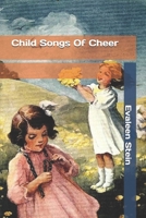 Child Songs of Cheer 1502481790 Book Cover