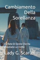 Cambiamento Della Sorellanza: La Rete Di Donne Che Ha Plasmato La Civiltà B0FTM5FHKB Book Cover